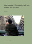 Contemporary Photography in France : Between Theory and Practice-9789462703445