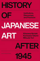 History of Japanese Art after 1945 : Institutions, Discourse, Practice-9789462703544