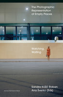 Watching, Waiting : The Photographic Representation of Empty Places-9789462703759