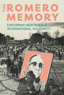 The Romero Memory : Exploring Heritages of International Solidarity-9789462704176