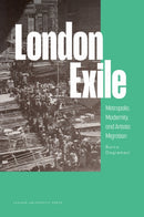 London Exile : Metropolis, Modernity, and Artistic Migration-9789462704671