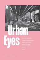 Urban Eyes : German-speaking Emigre Photographers in New York in the 1930s and 1940s-9789462704954