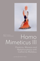 Homo Mimeticus III : Plasticity, Mimesis and Metamorphosis with Catherine Malabou-9789462705005