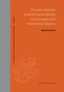 Thomas Aquinas and Hervaeus Natalis On Concepts and Intentional Objects-9789462705012