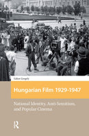 Hungarian Film, 1929-1947 : National Identity, Anti-Semitism and Popular Cinema-9789462980761