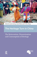 The Heritage Turn in China : The Reinvention, Dissemination and Consumption of Heritage-9789462985667