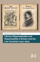 Literary Hispanophobia and Hispanophilia in Britain and the Low Countries (1550-1850)-9789462989375