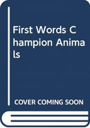 FIRST WORDS CHAMPION ANIMALS-9789463344098