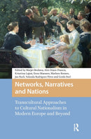 Networks, Narratives and Nations : Transcultural Approaches to Cultural Nationalism in Modern Europe and Beyond-9789463720755