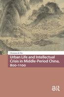 Urban Life and Intellectual Crisis in Middle-Period China, 800-1100-9789463721660