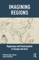Imagining Regions : Hegemony and Emancipation in Europe and Asia-9789463722780