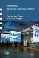 Archival Film Curatorship : Early and Silent Cinema from Analog to Digital-9789463725675