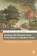 Dealing with Disasters from Early Modern to Modern Times : Cultural Responses to Catastrophes-9789463725798
