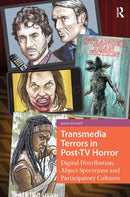 Transmedia Terrors in Post-TV Horror : Digital Distribution, Abject Spectrums and Participatory Culture-9789463726320