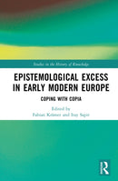 Epistemological Excess in Early Modern Europe