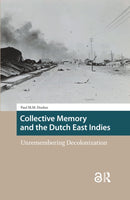 Collective Memory and the Dutch East Indies : Unremembering Decolonization-9789463728744