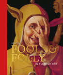 Fools & Folly in Flemish Art-9789463887816