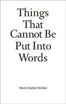 Things That Cannot Be Put Into Words : Marie-Sophie Beinke-9789464002225