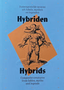 Hybrids : Composite Creatures From Fables, Myths and Legends-9789464002447