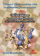 Thinkers'' Chess Academy with Thomas Luther - Volume 4 - 365 Endgame Lessons for Novices