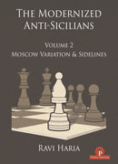 The Modernized Anti-Sicilians - Volume 2 : Moscow Variation & Sidelines-9789464201918