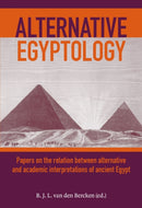Alternative Egyptology : Papers on the relation between alternative and academic interpretations of ancient Egypt-9789464261615