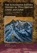 The Schliemann Eastern Odyssey in 19th-Century China and Japan : A Complete Transcription and Translation-9789464264210