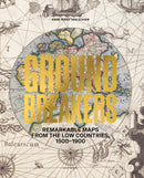 Groundbreakers : Remarkable Maps from the Low Countries, 1500-1900-9789464941043