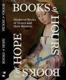 Books of Hours Books of Hope : Medieval Books of Hours and their Readers-9789464941951
