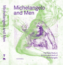 Michelangelo and Men : The Male Body in the Life and Work of Michelangelo-9789464941975