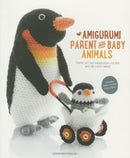 Amigurumi Parent and Baby Animals : Crochet Soft and Snuggly Moms and Dads with the Cutest Babies!-9789491643088