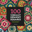 100 Vibrant Granny Squares : Your Go-To Source for Mix & Match Motifs-9789491643583