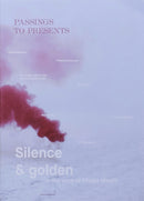 Passings T Presents. Silence And Golden In The Work Of Filippo Minelli.-9789491677182