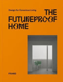 The Futureproof Home: Design for Conscious Living-9789492311627