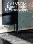 As Found : Experiments in Preservation-9789492567321