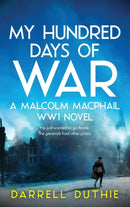 My Hundred Days of War : A Malcolm MacPhail WW1 novel-9789492843098