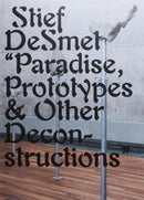 Paradise, Prototypes & Other Deconstructions-9789493146044