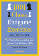 1001 Chess Endgame Exercises for Beginners : The Tactics Workbook that also Improves Your Endgame Skills-9789493257535