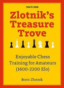 Zlotnik's Treasure Trove : Enjoyable Chess Training for Amateurs (1600-2200 Elo)-9789493257894