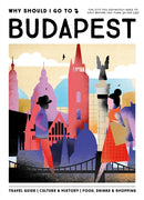 Why Should I Go To Budapest : The city you definitely need to visit before you turn 30 (or 130)-9789493338678