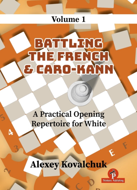 A Practical Opening Repertoire for White - Volume 1 : Battling the French & Caro-Kann-9789493435056