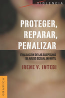 Proteger, Reparar, Penalizar : Evaluacion de las sospechas de abuso sexual infantil-9789506416058