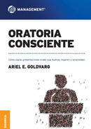 Oratoria Consciente : Como lograr presentaciones orales que ilustren, inspiren y sorprendan-9789506419295