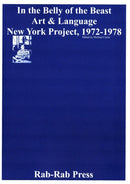In the Belly of the Beast: Art & Language New York Project 1972-1978