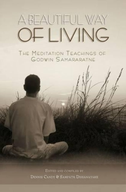 A Beautiful Way of Living : The meditation teachings of Godwin Samararatne-9789552403583