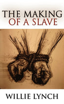 The Willie Lynch Letter and the Making of a Slave-9789562916554