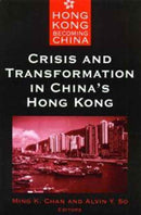 Crisis and Transformation in China's Hong Kong-9789622096073