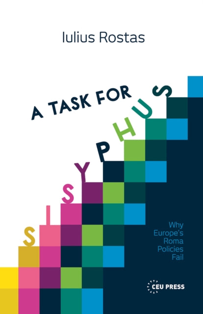 A Task for Sisyphus : Why Europe's Roma Policies Fail-9789633863190