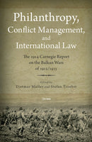 Philanthropy, Conflict Management and International Law – The 1914 Carnegie Report on the Balkan Wars of 1912/13