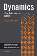 Dynamics of an Authoritarian System : Hungary, 2010-2021-9789633865774